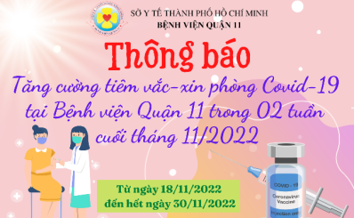 Thông báo về việc tăng cường tiêm vắc-xin phòng Covid-19 tại Bệnh viện Quận 11 trong 02 tuần cuối tháng 11/2022
